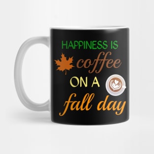 Happiness is coffee on a fall day Mug